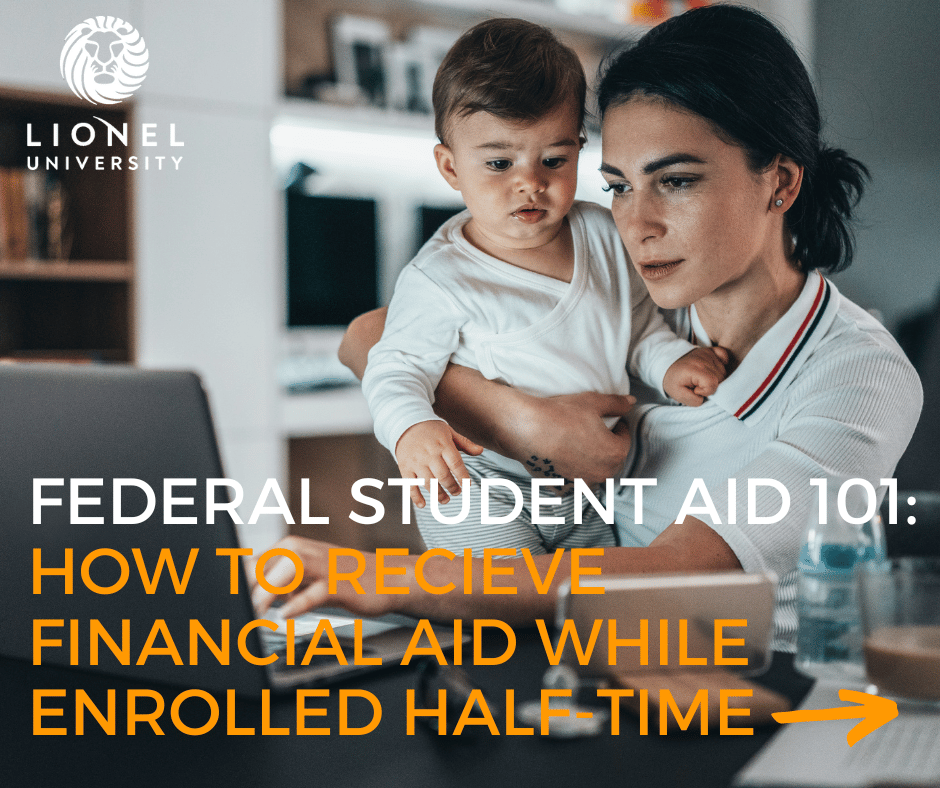 How to Receive Financial Aid While Enrolled Half Time